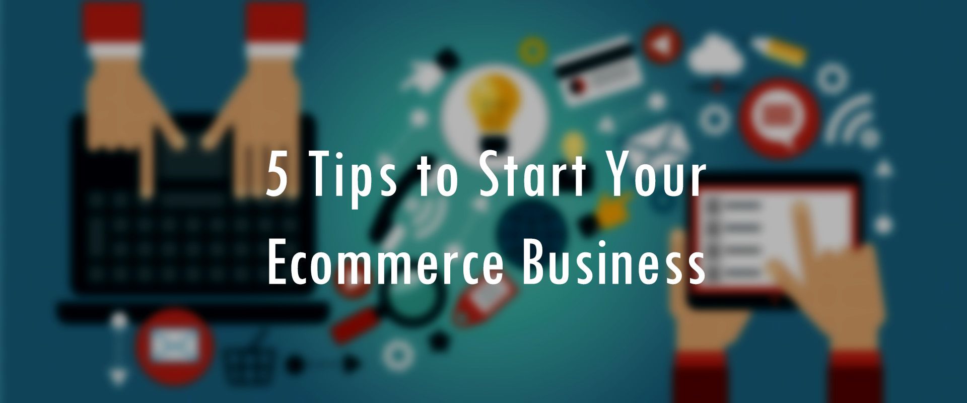 【KnowHow】5 Tips to Start Your eCommerce Business